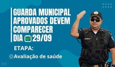 Concurso público: Aprovados da Guarda Municipal devem realizar avaliação de saúde